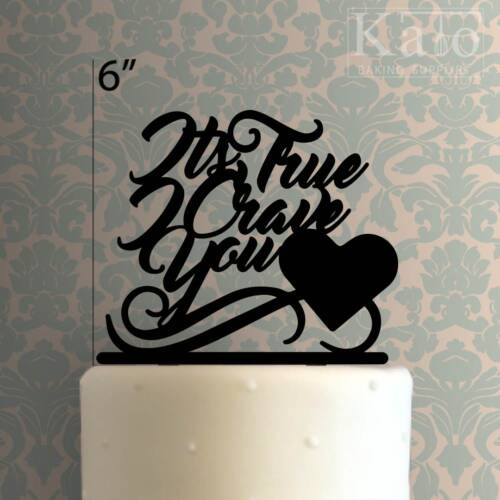 Its True I Crave You Cake Topper 100