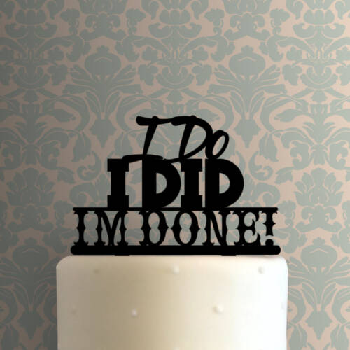Divorce - I Do I Did I Am Done 225-929 Cake Topper
